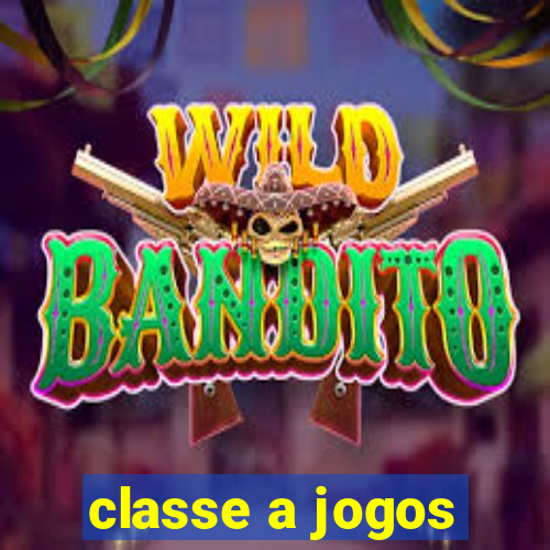 classe a jogos